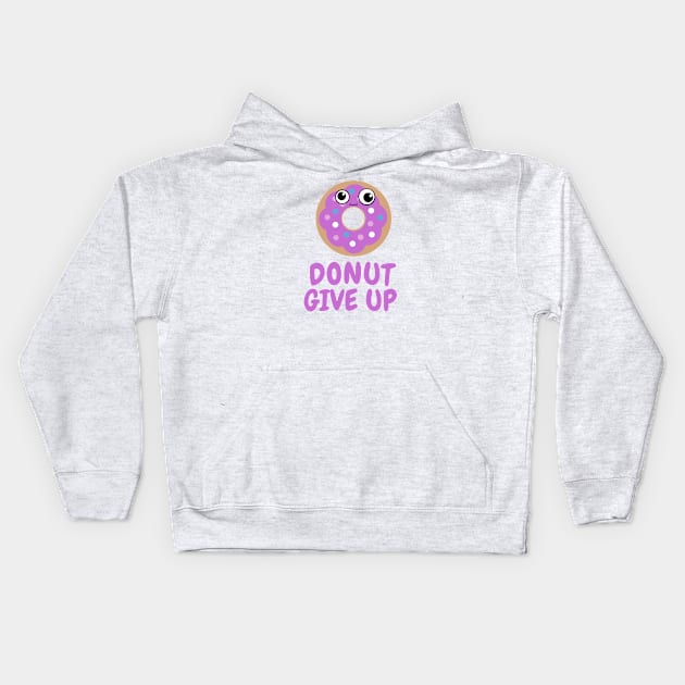 Donut Give Up Kids Hoodie by flimflamsam